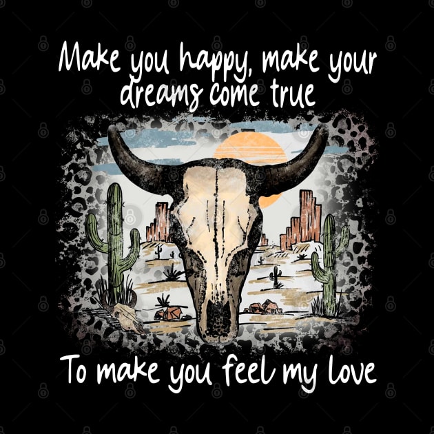 Make You Happy, Make Your Dreams Come True To Make You Feel My Love Skull Retro Bull Westerns by Chocolate Candies