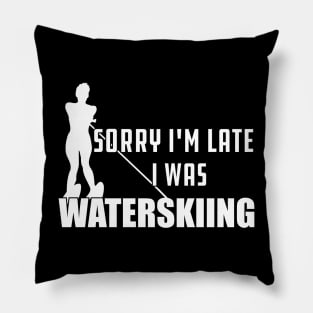 Waterskiing - Sorry I'm late I was waterskiing Pillow