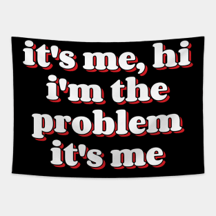 It's Me Hi I'm the Problem It's Me v10 Tapestry