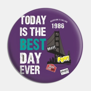 Today is the best day Pin