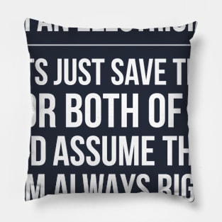 ELECTRICIAN LET'S JUST ASUME THAT I AM ALWAYS RIGHT - electrician saying quotes jobs Pillow