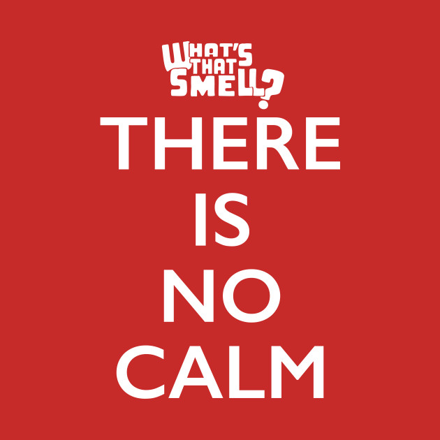 THERE IS NO CALM — What's That Smell Ultimate Truth Logowear by TruStory FM