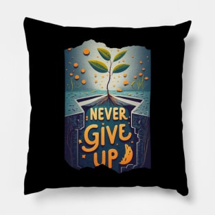 Never give up Pillow