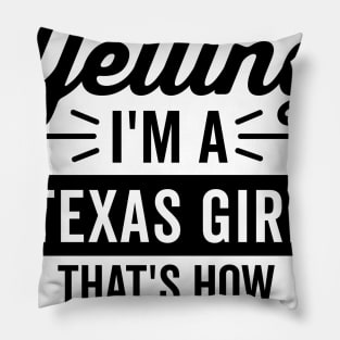 I'm Not Yelling I'm a Texas Girl Pillow