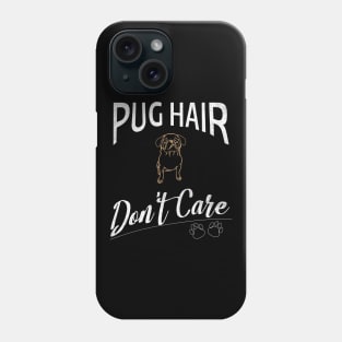 Pug Hair Don't Care Design for Pug Fans Phone Case