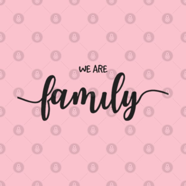 We Are Family by Family Desain