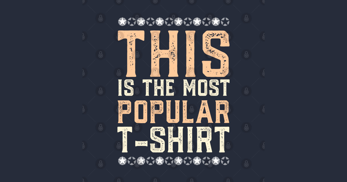 This Is The Most Popular T-shirt - Popular Apparel - T-Shirt | TeePublic