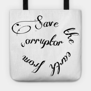 Save The Earth From Corruptor Tote