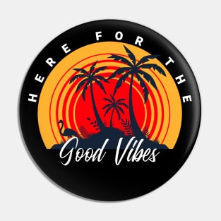 Here For The Good Vibes Pin