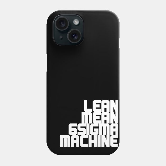 LEAN MEAN 6SIGMA MACHINE Phone Case by LEANSS1