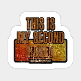 Text Sarcastic - This is my second rodeo Magnet