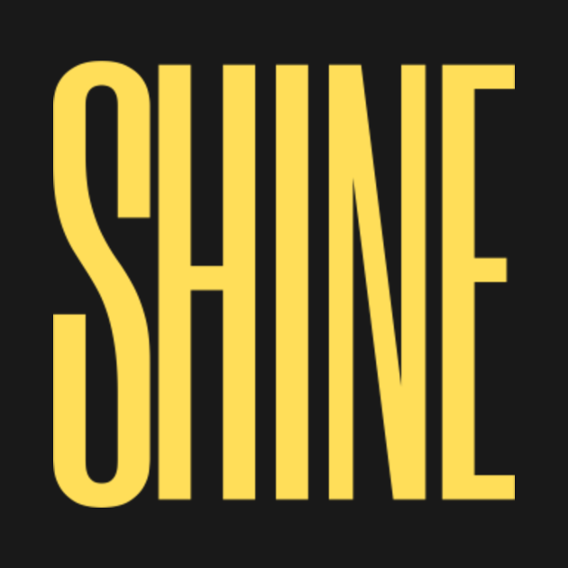 shine - Shine - T-Shirt | TeePublic