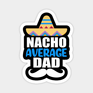 Nacho Average Dad Magnet