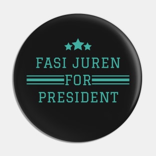 Fasi Juren for President Pin