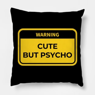 warning: cute but psycho Pillow