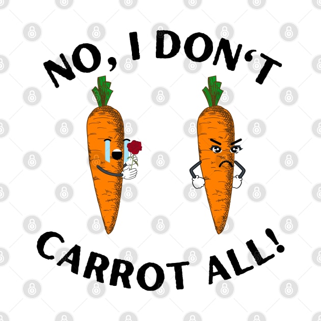 No, I don't Carrot all! by ProLakeDesigns