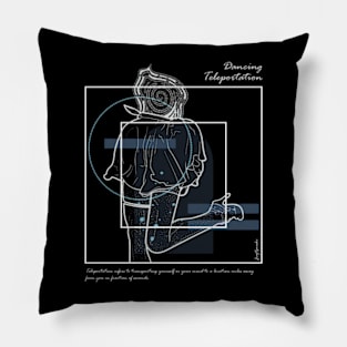 Dancing Teleportation version 5 Pillow