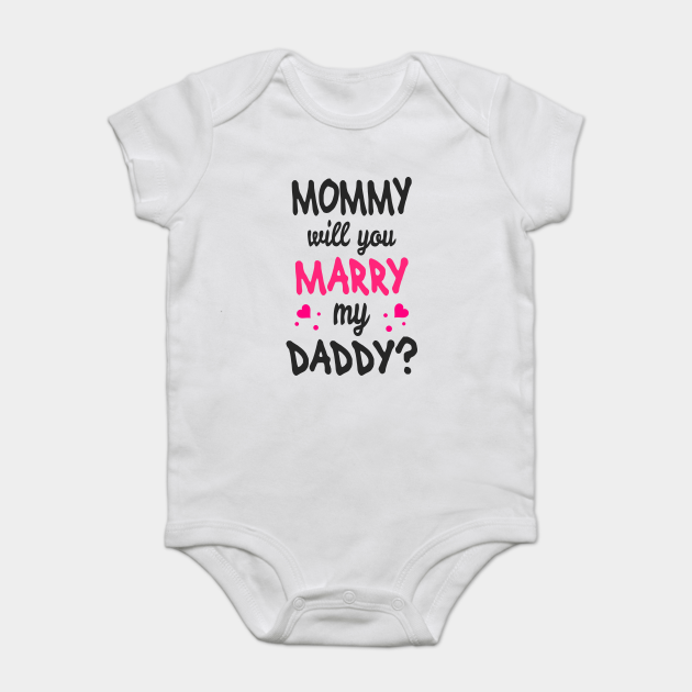 mommy will you marry daddy onesie