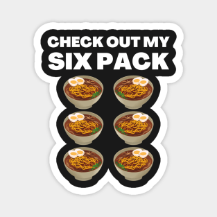 Check out my six pack ramen Magnet