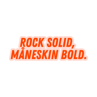 Rock Solid,  Måneskin Bold. T-Shirt