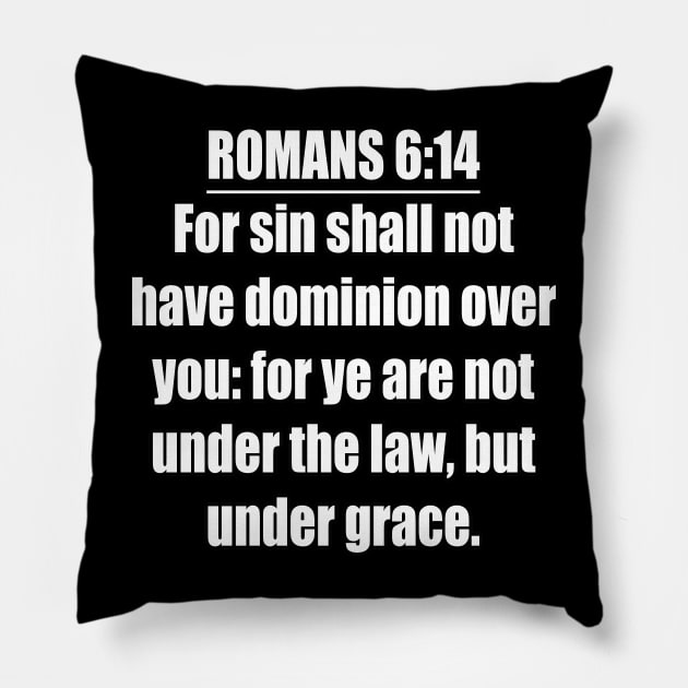 Romans 6:14 King James Version (KJV)  Bible Verse Typography Pillow by Holy Bible Verses