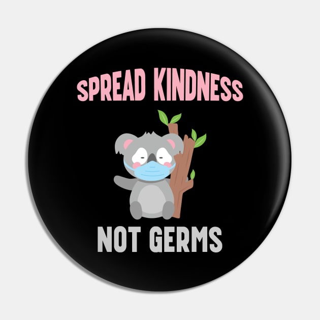 Spread Kindness Not Germs - Cute Koala Bear Pin by mstory