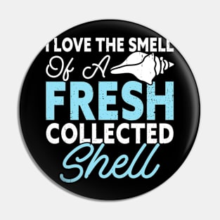 I Love The Smell Of A Fresh Collected Shell T Shirt For Women Men Pin