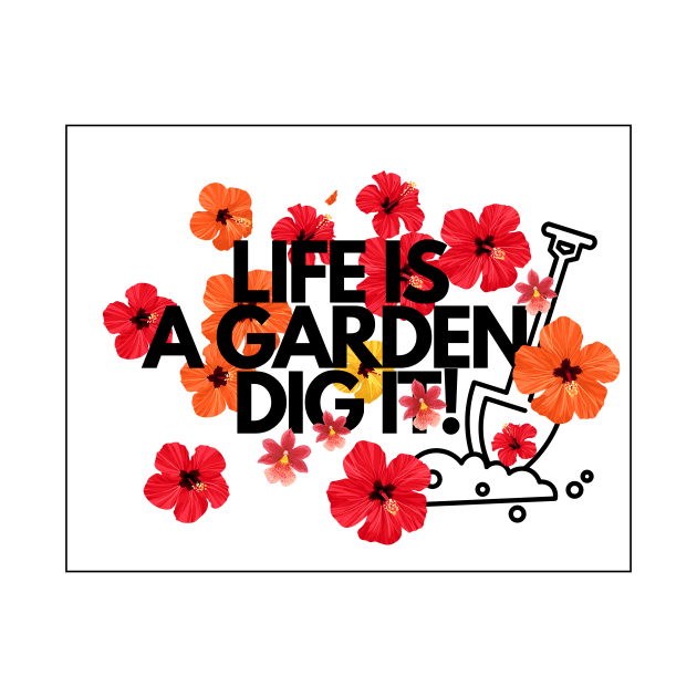 Life is a garden, dig it Flower quotes by Carmen's