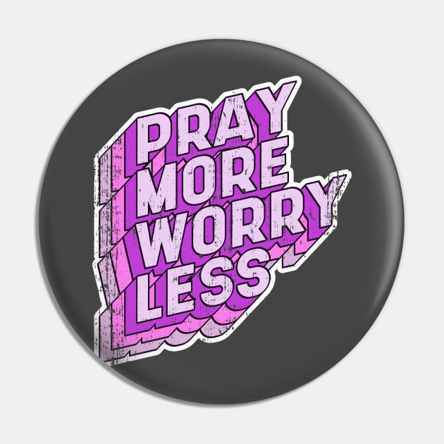 Pray more Worry less Pin by aaallsmiles