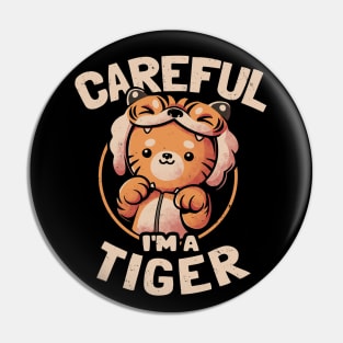 Careful I'm a Tiger - Funny Cute Cat Gift Pin