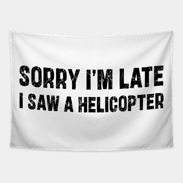 Sorry I'm Late I Saw A Helicopter Tapestry by mdr design