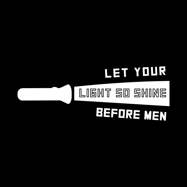 Matthew 5:16 Let Your Light Shine Before Men by Terry With The Word