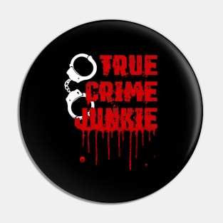 True Crime - True Crime Junkie Pin