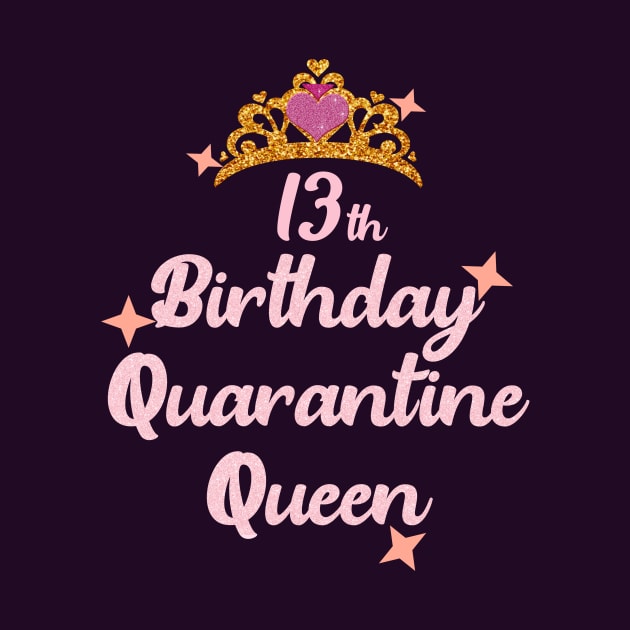 13th birthday quarantine queen-2020 birthday gift by DODG99