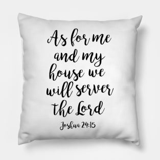 As for me and my house we will server the Lord Pillow