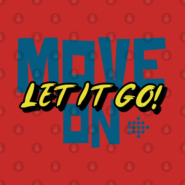 Move On Let It Go by bjg007