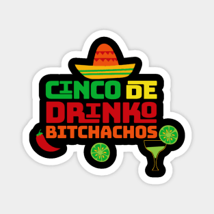 Cinco De Drinko Bitchachos Magnet