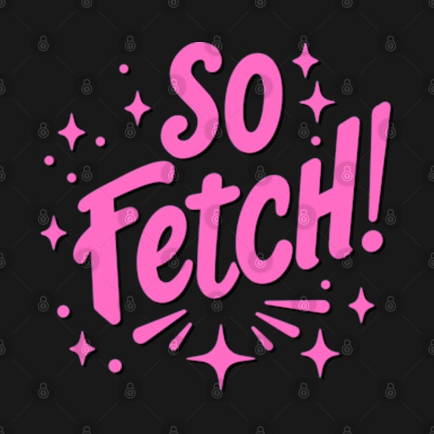 So Fetch by ArtFactoryAI