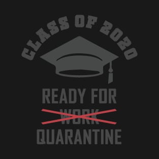 Class of 2020 - ready for Quarantine T-Shirt