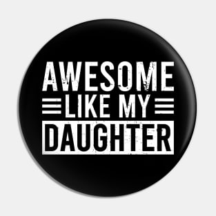 Awesome Like My Daughter Funny Father's Day Or Mother's Day Pin