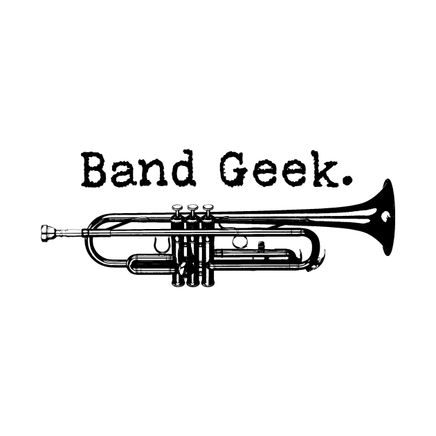 Band Geek (Trumpet) by Underdog Designs