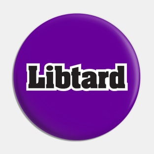 Libtard - Black Text Pin