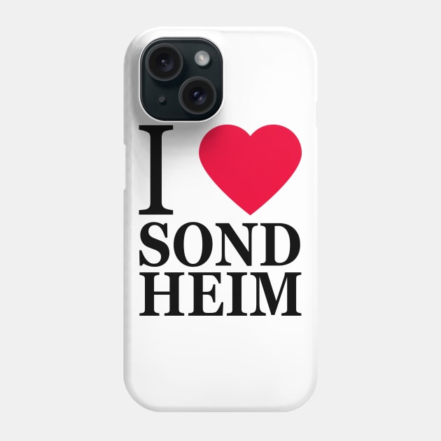 I love Sondheim Phone Case by byebyesally