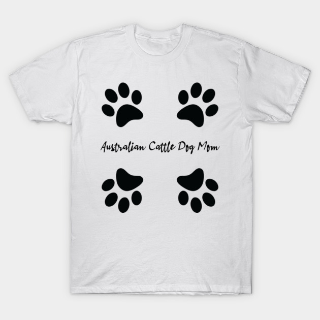 Discover Australian Cattle Dog Mom - Australian Cattle Dog Mom - T-Shirt