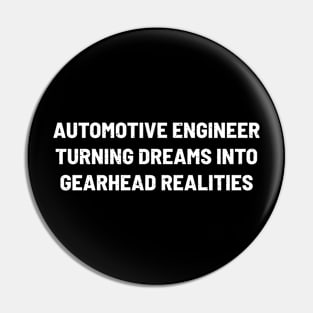 Automotive Engineer Turning Dreams into Gearhead Realities Pin