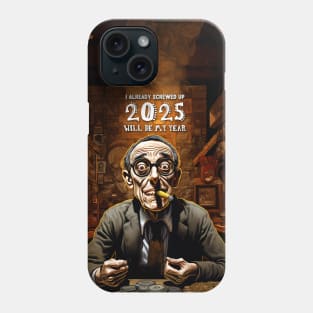 2025 Will Be My Year smoking : I Already Screwed Up Phone Case