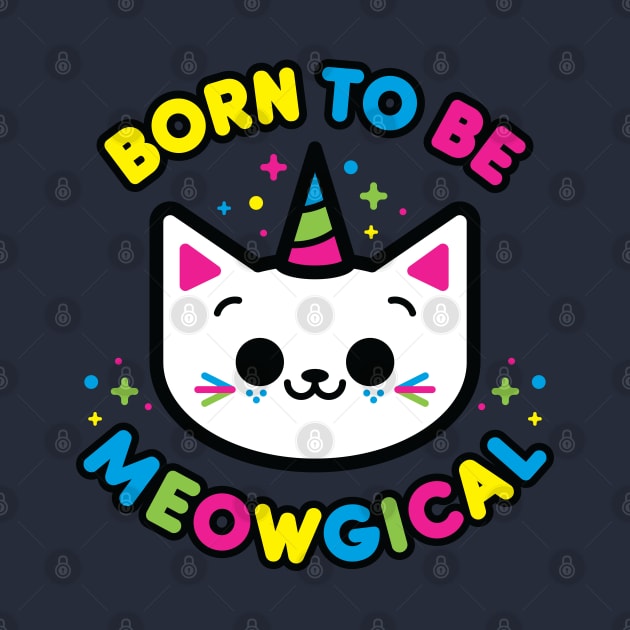 Born To Be Meowgical by Kitty Cotton