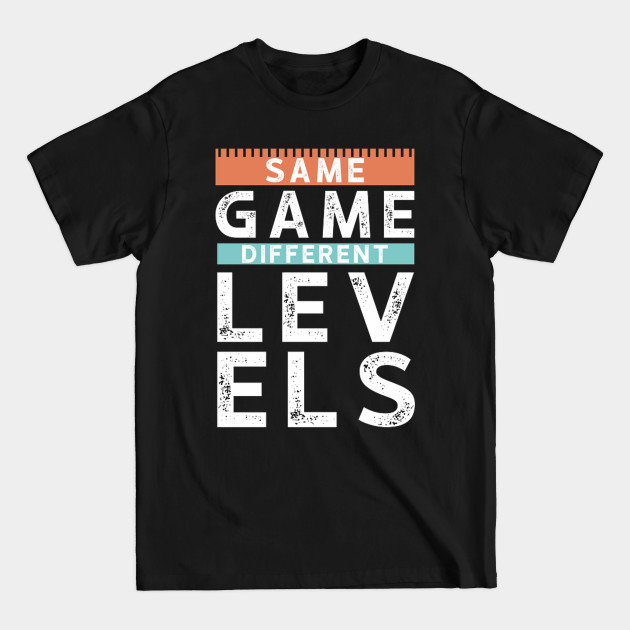 Discover Same game different levels - Motivational Quote - T-Shirt