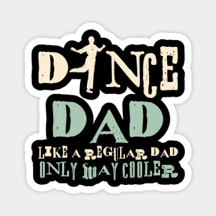 Dance Dad Like A Regular Dad Only Way Cooler Dancer Father Magnet