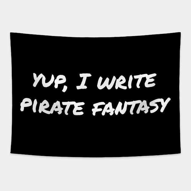 Yup, I write pirate fantasy Tapestry by EpicEndeavours